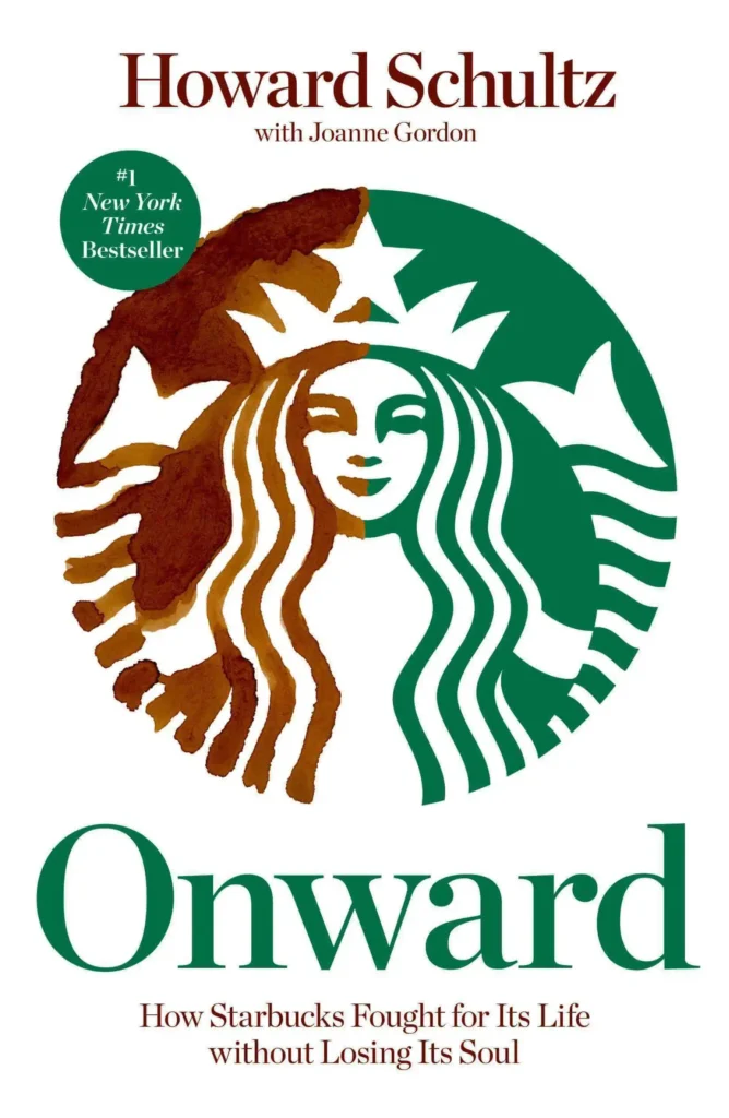 Onward - How Starbucks Fought for its Life without Losing its Soul