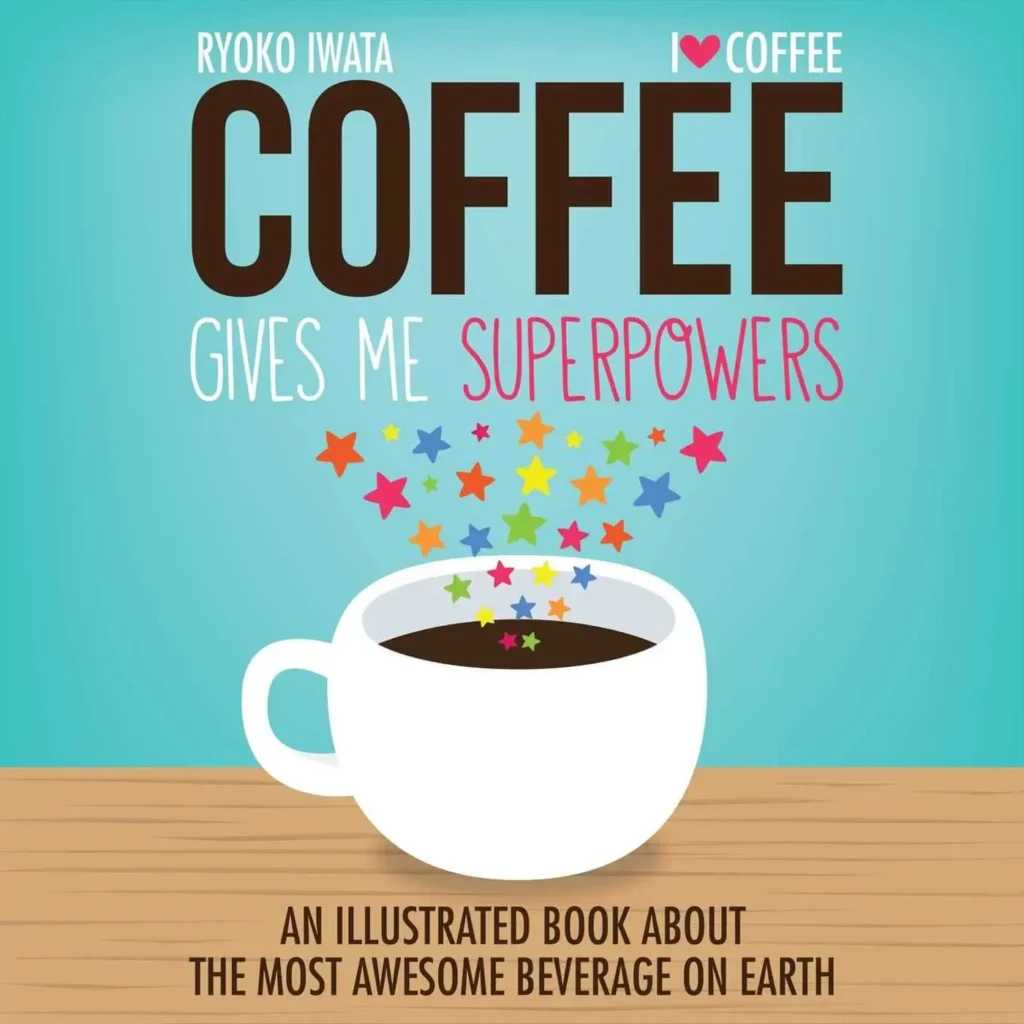 Coffee gives me Superpowers by Ryoko Iwata
